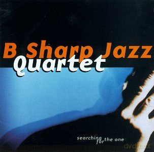 B Sharp Jazz Quartet: Searching For The One [CD]