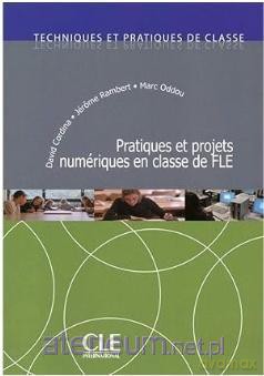 Pratiques et projets numeriques en classe de FLE - David Cordina, Jerome Rambert, Marc Oddou [KSIĄŻKA]