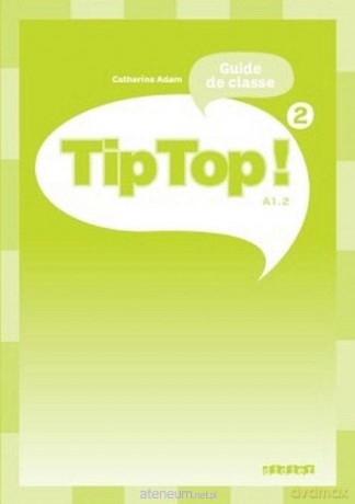 Tip Top 2 A1.2 przewodnik metodyczny - Catherine Adam [KSIĄŻKA]