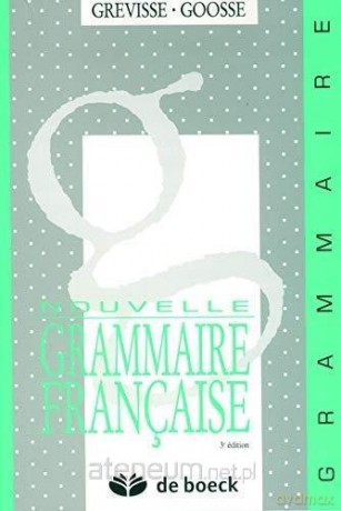 Nouvelle grammaire francaise - Andre Goosse, Maurice Grevisse [KSIĄŻKA]