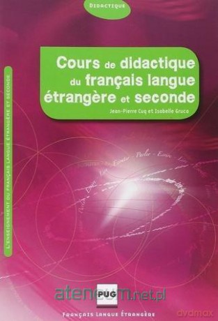 Cours de didactique du francais langue... - Jean Cuq, Isabelle Gruca [KSIĄŻKA]
