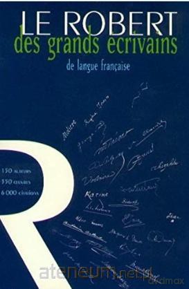 Dictionnaire Robert des grands ecrivains [KSIĄŻKA]