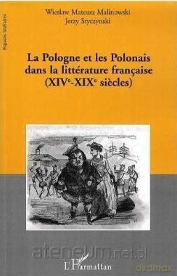 Pologne et les Polonais dans la litterature... - Jerzy Mateusz Styczynski, Wieslaw Mateusz Malinow [KSIĄŻKA]