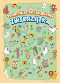 Zwierzątka. Tropiciele szczegółów [KSIĄŻKA]