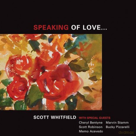 Scott Whitfield W/Very Special Guests: Speaking Of Love [CD]