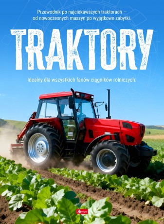 Traktory. Maszyny i pojazdy - Justyna Tomas [KSIĄŻKA]