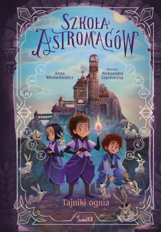 Tajniki ognia. Szkoła Astromagów (Tom 3) - Anna Włodarkiewicz [KSIĄŻKA]