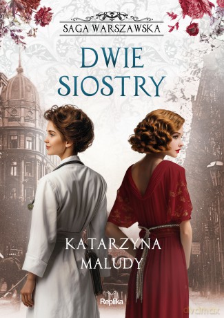 Dwie siostry. Saga warszawska (Tom 7) - Katarzyna Maludy [KSIĄŻKA]