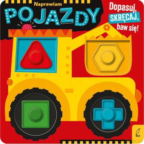 Naprawiam pojazdy. Dopasuj, skręcaj, baw się! [KSIĄŻKA]