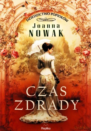 Czas zdrady. Dziedzictwo popiołów (Tom 1) - Joanna Nowak [KSIĄŻKA]