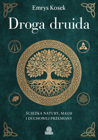 Droga druida. Ścieżka natury, magii i duchowej przemiany - Emrys Kosek [KSIĄŻKA]