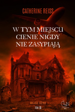 W tym miejscu cienie nigdy nie zasypiają - Catherine Reiss [KSIĄŻKA]