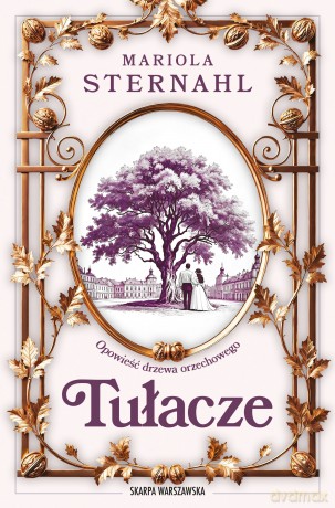 Opowieść drzewa orzechowego. Tułacze - Mariola Sternahl [KSIĄŻKA]
