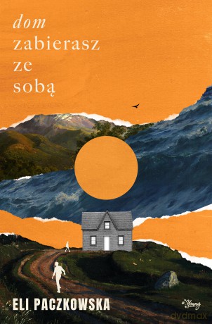 Dom zabierasz ze sobą - Eli Paczkowska [KSIĄŻKA]