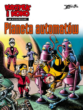 Planeta automatów. Kajtek i Koko w Kosmosie (Tom 4) - Janusz Christa [KOMIKS]