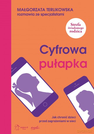 Cyfrowa pułapka. Jak chronić dzieci przed zagrożeniami w sieci - Małgorzata Terlikowska [KSIĄŻKA]