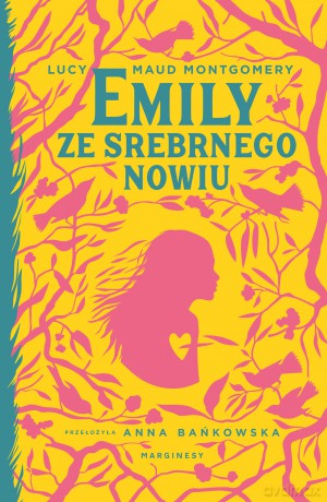 Emily ze Srebrnego Nowiu - Lucy Maud Montgomery [KSIĄŻKA]