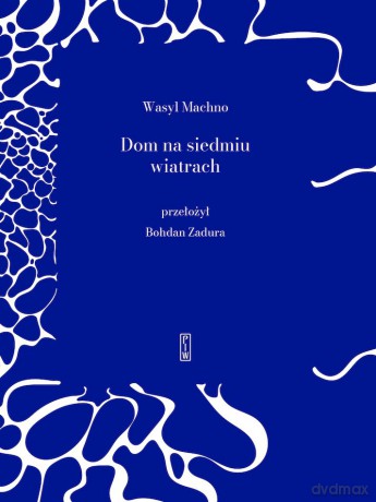 Dom na siedmiu wiatrach - Wasyl Machno [KSIĄŻKA]