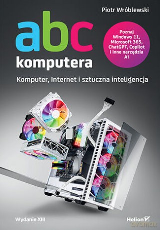 ABC komputera. Komputer, Internet i sztuczna inteligencja - Piotr Wróblewski [KSIĄŻKA]