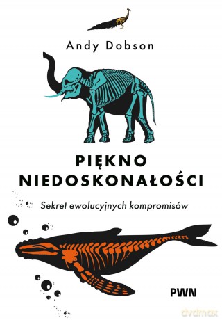 Piękno niedoskonałości. Sekret niedoskonałej ewolucji - Andy Dobson [KSIĄŻKA]