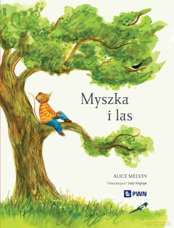 Myszka i las. Rok w przyrodzie. Seria z Myszką - William Snow, Alice Melvin [KSIĄŻKA]