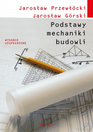 Podstawy mechaniki budowli - Jarosław Przewłócki, Jarosław Górski [KSIĄŻKA]