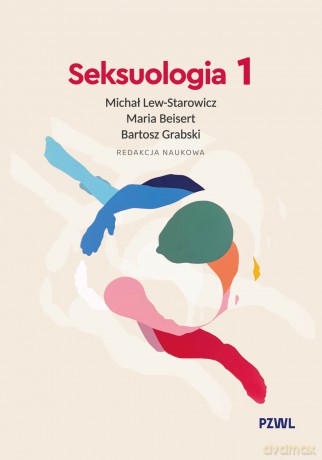 Seksuologia (Tom 1) - Michał Lew-Starowicz, Maria Beisert, Bartosz Grabski [KSIĄŻKA]