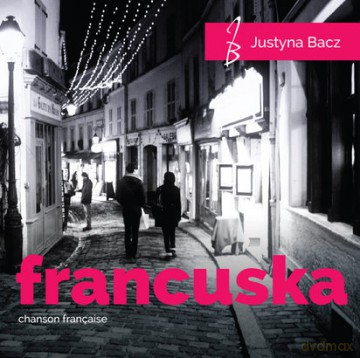 Justyna Bacz: Francuska - chanson francaise [CD]