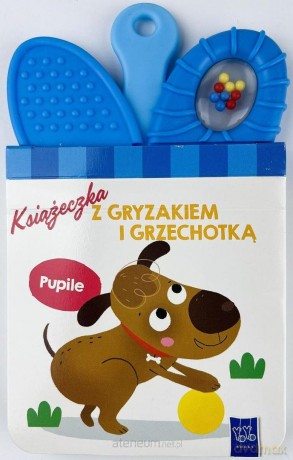 Książeczka z gryzakiem i grzechotką. Pupile [KSIĄŻKA]