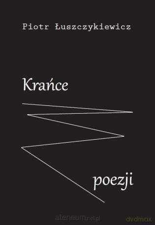 Krańce poezji - Piotr Łuszczykiewicz [KSIĄŻKA]