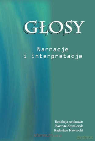 Głosy. Narracje i interpretacje [KSIĄŻKA]