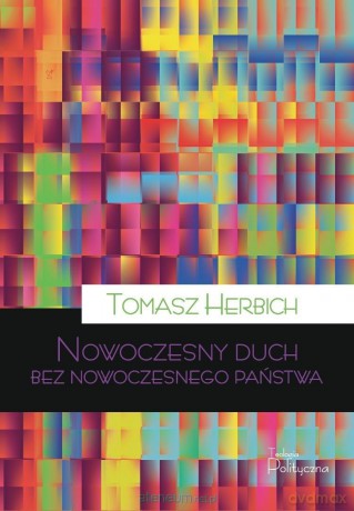 Nowoczesny duch bez nowoczesnego państwa - Tomasz Herbich [KSIĄŻKA]