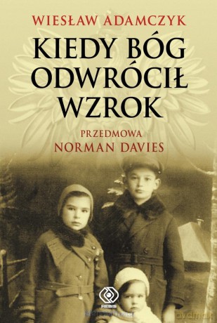 Kiedy Bóg odwrócił wzrok - Wiesław Adamczyk [KSIĄŻKA]