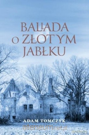 Ballada o złotym jabłku - Adam Tomczyk [KSIĄŻKA]