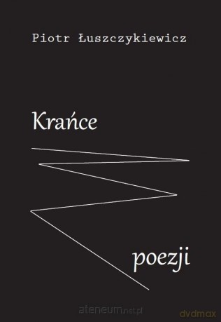 Krańce poezji - Piotr Łuszczykiewicz [KSIĄŻKA]