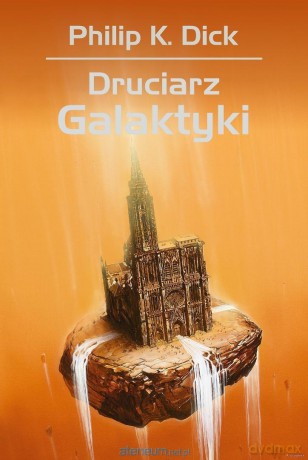 Druciarz Galaktyki - Philip K. Dick [KSIĄŻKA]