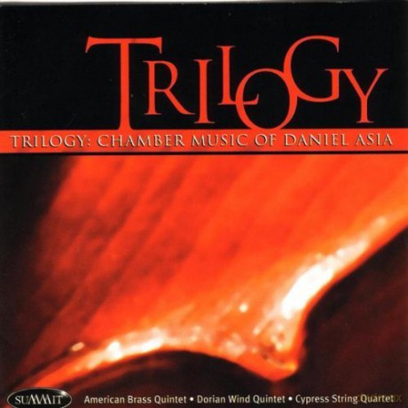 Dorian Wind Quintet And Cypress String Quartet American Brass Quintet: Trilogy: Chamber Music Of Daniel Asia [CD]