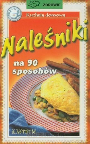 Naleśniki na 90 sposobów - Katarzyna Gronowicz [KSIĄŻKA]