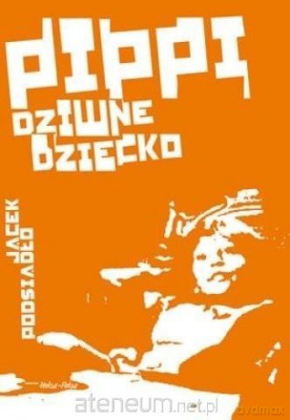 Pipi, dziwne dziecko - Jacek Podsiadło [KSIĄŻKA]