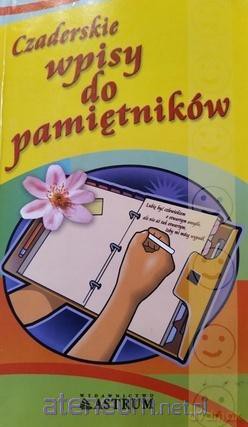 Czaderskie wpisy do pamiętników - Anna Tkaczyk [KSIĄŻKA]