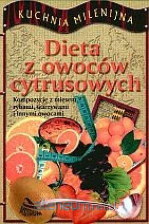 Dieta z owoców cytrusowych - Marlena Krzyżostaniak [KSIĄŻKA]