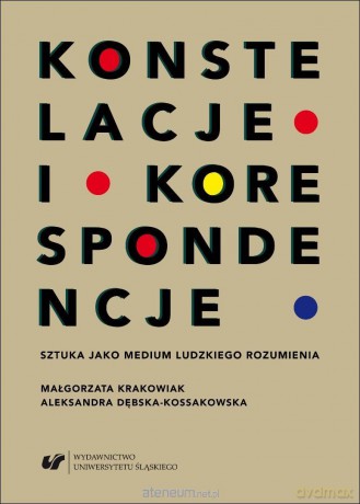 Konstelacje i korespondencje Sztuka jako medium... [KSIĄŻKA]