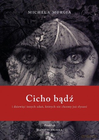 Cicho bądź. I dziewięć innych zdań, których nie... - Michela Murgia [KSIĄŻKA]