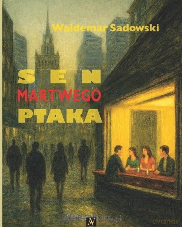Sen martwego ptaka - Waldemar Sadowski [KSIĄŻKA]