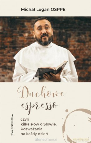Duchowe espresso. czyli kilka słów o Słowie - Michał Legan OSPPE [KSIĄŻKA]