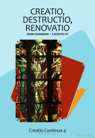 Creatio, destructio, renovatio. Znaki harmonii - red. Renata Chrzanowska [KSIĄŻKA]