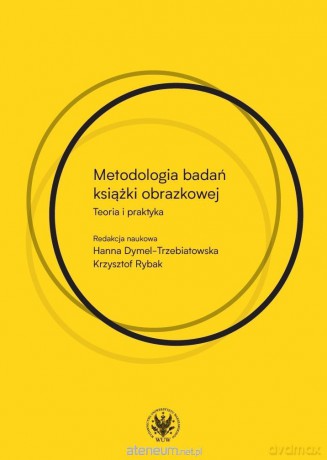 Metodologia badań książki obrazkowej - Hanna Dymel-Trzebiatowska, Krzysztof Rybak (red.) [KSIĄŻKA]