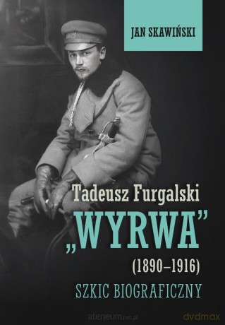Tadeusz Furgalski Wyrwa(1890-1916). Szkic... - Jan Skawiński [KSIĄŻKA]