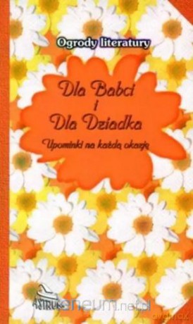 Ogrody literatury. Dla Babci i dla Dziadka - Dorota Strukowska [KSIĄŻKA]