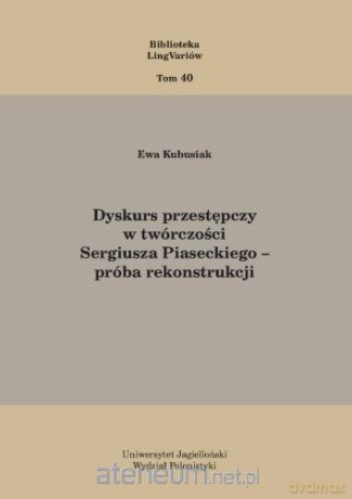 Dyskurs przestępczy w twórczości Sergiusza... - Ewa Kubusiak [KSIĄŻKA]